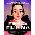 Fierce Filipina: Inspired by the Life of Gliceria Marella de Villavicencio