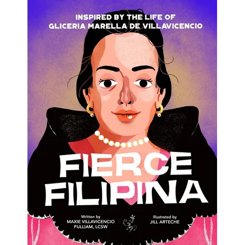 Fierce Filipina: Inspired by the Life of Gliceria Marella de Villavicencio