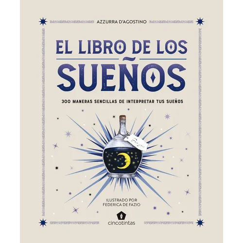 El Libro de Los Sueños: 300 Maneras Sencillas de Interpretar Tus Sueños