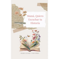 Mamá, Quiero Escuchar tu Historia (tapa dura): Diario Guiado Y Recuerdo