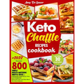 Keto Chaffle Recipes Cookbook: Discover 800 Simple Mouth-Watering Waffle Recipes to Definitively Forget Bread, Pizza and Sandwiches. Stick with Low C