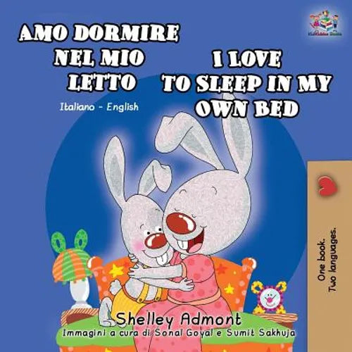 Amo dormire nel mio letto I Love to Sleep in My Own Bed: Italian English Bilingual Book
