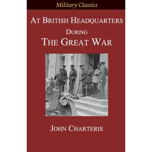 At British Headquarters During the Great War