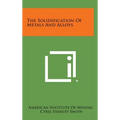 The Solidification of Metals and Alloys