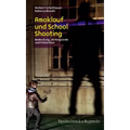 Amoklauf Und School Shooting: Bedeutung, Hintergrunde Und Pravention
