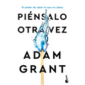 Piénsalo Otra Vez: El Poder de Saber Lo Que No Sabes / Think Again