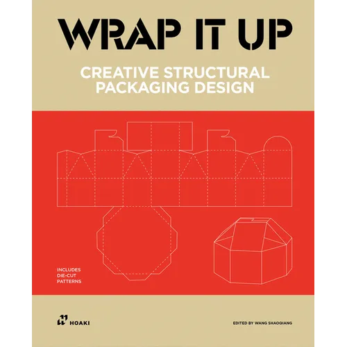 Wrap It Up: Creative Structural Packaging Design. Includes Diecut Patterns