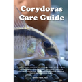 Corydoras Care Guide. Corydoras Catfish Care Featuring: Corydoras Adolfoi, Arcuatus, Metae, Aeneus, Pygmaeus, Paleatus, Rabauti, Melanistius, Leucomel