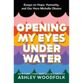 Opening My Eyes Underwater: Essays on Hope, Humanity, and Our Hero Michelle Obama