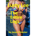 Lusty Lee: The Entire Logs: From Prequel to Confronting