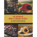 The Definitive Guide to Crochet in 2024: The Complete Handbook for Bag, Scarf, Hat, Sweater, and Coaster Patterns Book