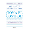 ¡Toma El Control! Descubre Tu Fuerza Interior, Construye Relaciones Duraderas Y Vive La Vida Que Te Gusta / Take Command