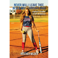 Never Will I Leave Thee, Never Will I Forsake Thee: A Mother's Testimony of Hope and Miracles