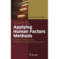 Guide to Applying Human Factors Methods: Human Error and Accident Management in Safety-Critical Systems