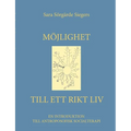 Möjlighet till ett rikt liv: En introduktion till antroposofisk socialterapi