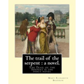 The trail of the serpent: a novel. By: Mary Elizabeth Braddon: The Trail of the Serpent is the debut novel by Mary Elizabeth Braddon, first publ