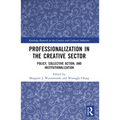 Professionalization in the Creative Sector: Policy, Collective Action, and Institutionalization