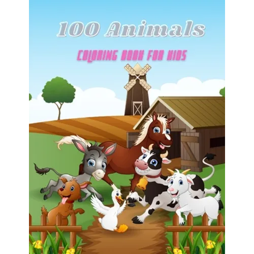 100 Animals - COLORING BOOK FOR KIDS: Sea Animals, Farm Animals, Jungle Animals, Woodland Animals and Circus Animals