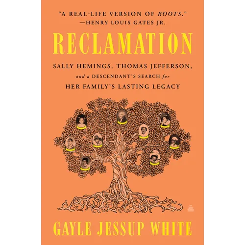 Reclamation: Sally Hemings, Thomas Jefferson, and a Descendant's Search for Her Family's Lasting Legacy