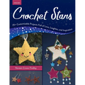 Crochet Stars: 25+ Customizable Projects Full of Love, Laughter, and Inspiration