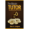 The Bitcoin Tutor: Unlocking the Secrets of Bitcoin