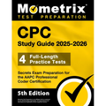 CPC Study Guide 2025-2026 - 4 Full-Length Practice Tests, Secrets Exam Preparation for the AAPC Professional Coder Certification
