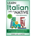 Learn Italian Like a Native for Beginners - Level 2: Learning Italian in Your Car Has Never Been Easier! Have Fun with Crazy Vocabulary, Daily Used Ph