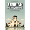 Serbian Orthodox Church for Beginners: Rituals, Saints, and Sacred Spaces