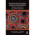 Beyond Decolonial African Philosophy: Africanity, Afrotopia, and Transcolonial Perspectives