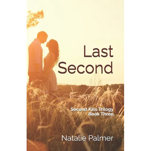 Last Second: Second Kiss Trilogy Book Three