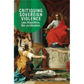 Critiquing Sovereign Violence: Law, Biopolitics, Bio-Juridicalism