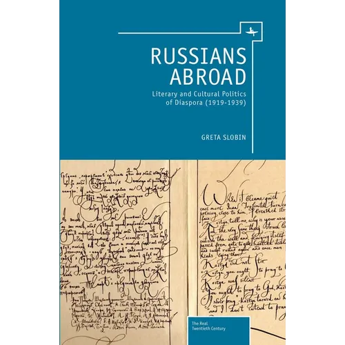 Russians Abroad: Literary and Cultural Politics of Diaspora (1919-1939)