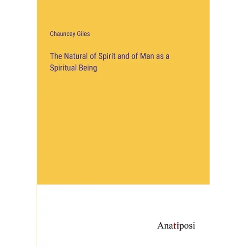 The Natural of Spirit and of Man as a Spiritual Being