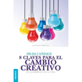 8 Claves Para El Cambio Creativo: En la empresa y en la vida