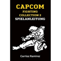 Capcom Fighting Collection 2 Spielanleitung: Schalte Kämpfer frei, perfektioniere Kombos und dominiere die Arena