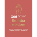 365 Days of Buddha Wisdom: Quotes from Buddhist Thinkers to Bring You Daily Inspiration