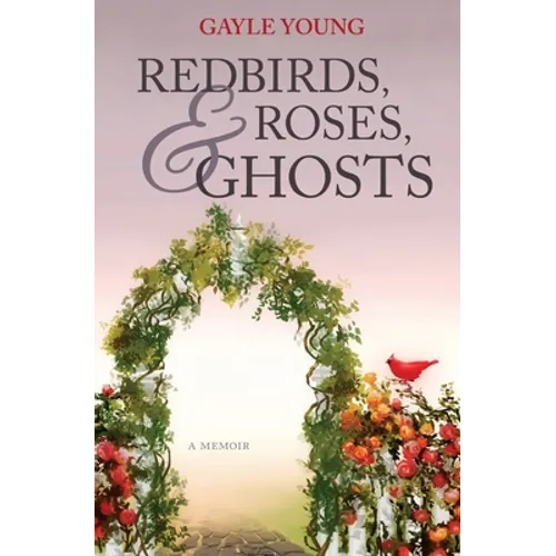 Redbirds, Roses & Ghosts