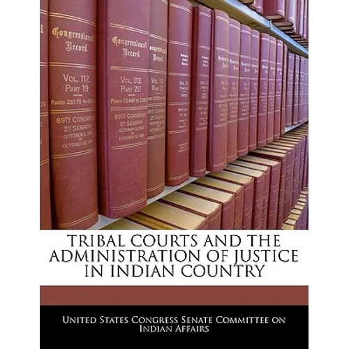 Tribal Courts and the Administration of Justice in Indian Country