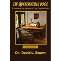 The Indestructible Book: Examining the History of Our English Bible