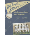 Pitching for the Stars: My Seasons Across the Color Line