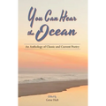 You Can Hear the Ocean: An Anthology of Classic and Current Poetry