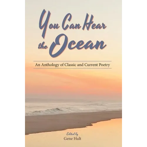 You Can Hear the Ocean: An Anthology of Classic and Current Poetry