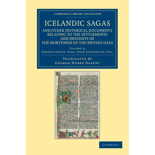 Icelandic Sagas and Other Historical Documents Relating to the Settlements and Descents of the Northmen of the British Isles - Volume 3