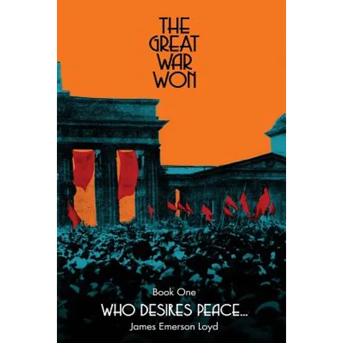 The Great War Won: Who Desires Peace...
