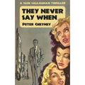 They Never Say When: A Slim Callaghan Thriller