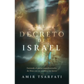 El Decreto de Israel: Entiende El Pacto Inquebrantable de Dios Con Su Pueblo Y Su Tierra / The Israel Decree: Understanding God's Unbreakable Covenant