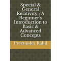 Special & General Relativity: A Beginner's Introduction to Basic & Advanced Concepts