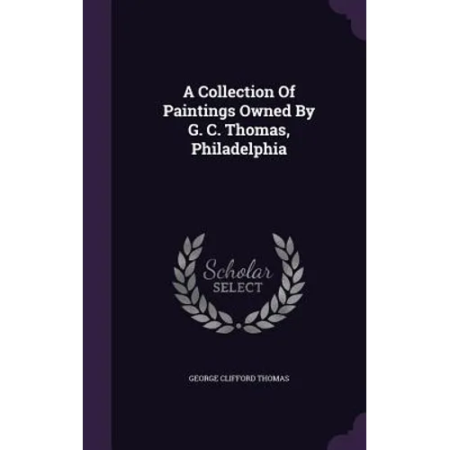 A Collection Of Paintings Owned By G. C. Thomas, Philadelphia