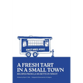 A Fresh Tart in a Small Town: Recipes From La Musette in Niwot