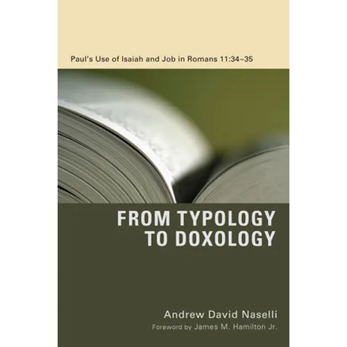 From Typology to Doxology: Paul's Use of Isaiah and Job in Romans 11:34-35